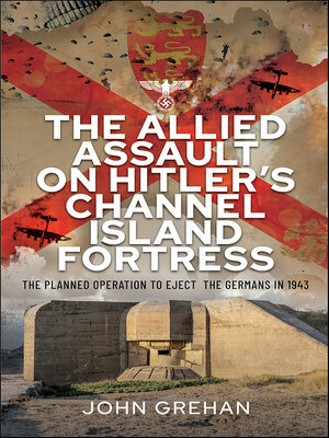 cover image of The Allied Assault on Hitler's Channel Island Fortress